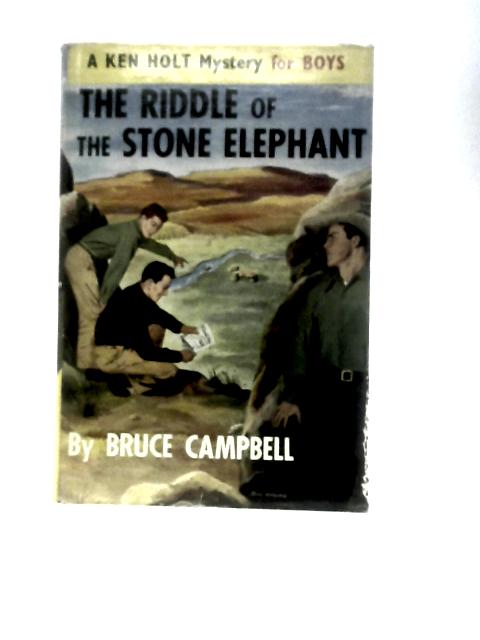 The Riddle Of The Stone Elephant A Ken Holt Mystery For Boys By Bruce Campbell