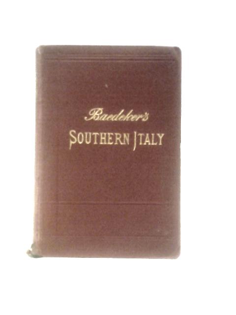 Italy: Handbook For Travellers, Third Part, Southern Italy And Sicily, With Excursions To The Lipari Islands, Malta, Sardinia, Tunis & Corfu By Karl Baedeker