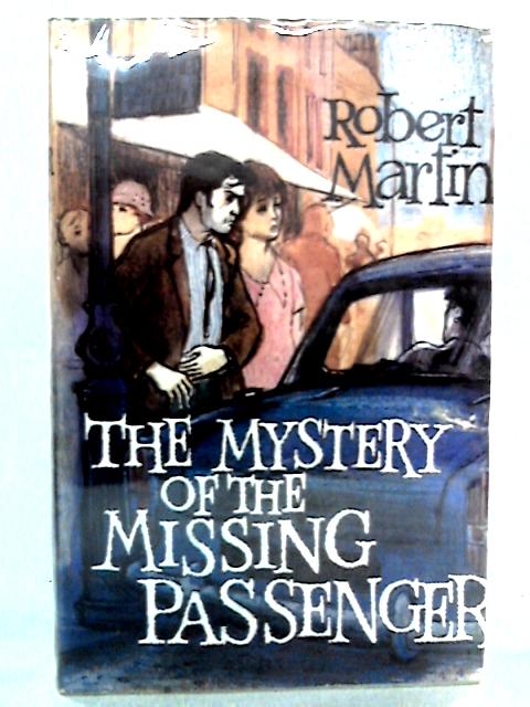 The Mystery of the Missing Passenger By Robert Martin