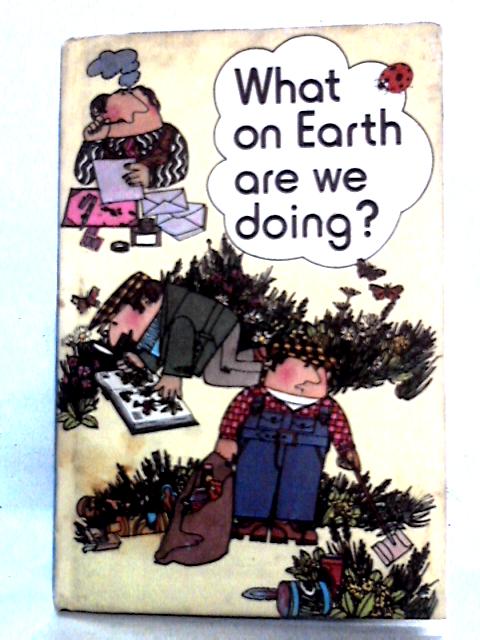 What on Earth Are We Doing? von D. H. Keen and G. E. Simmons