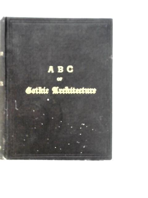 ABC of Gothic Architecture von John Henry Parker