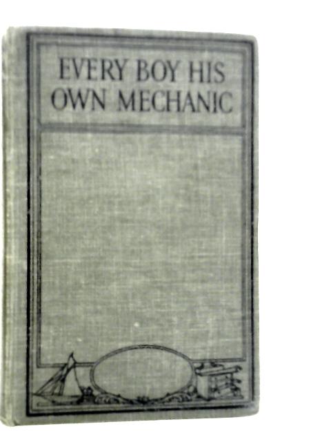 Every Boy His Own Mechanic von Bernard E.Jones