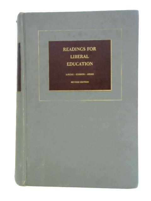 Readings for Liberal Education By Louis G. Locke (ed.)