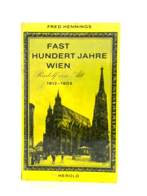 Fast Hundert Jahre Wien By Fred Hennings