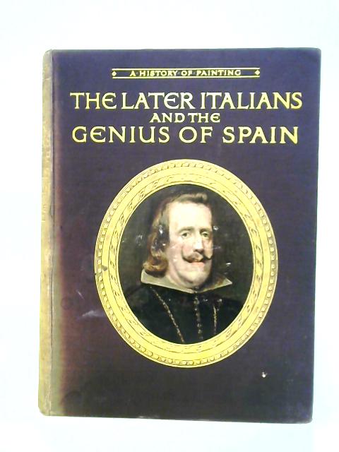 The Later Italians and the Genius of Spain By Haldane Macfall