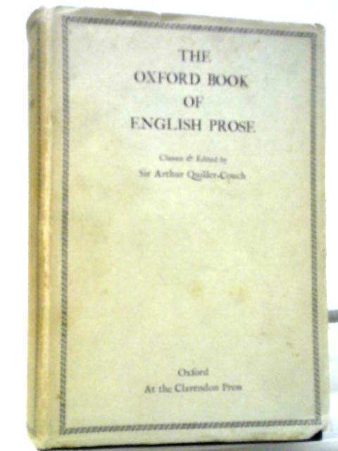 The Oxford Book of English Prose By Sir Arthur Quiller-Couch (ed.)