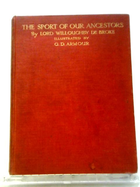 The Sport of Our Ancestors By Lord Willoughby De Broke