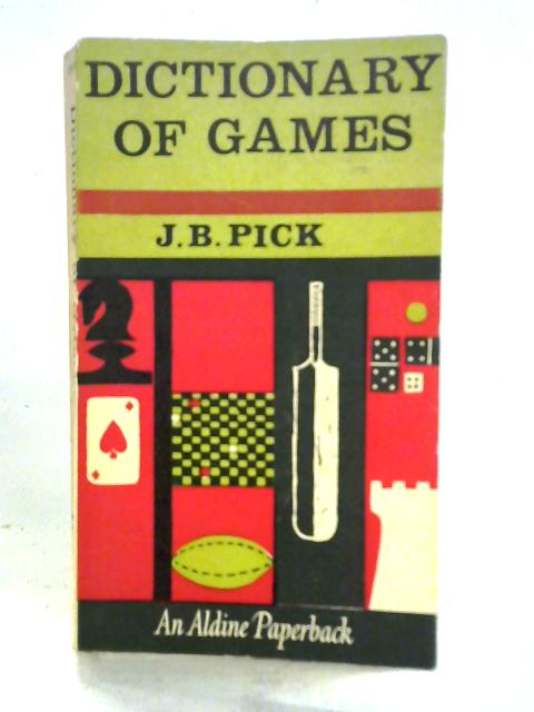 The Phoenix Dictionary Of Games: Outdoor, Covered Court And Gymnasium, Indoor: How To Play 501 Games By J. B. Pick (ed.)