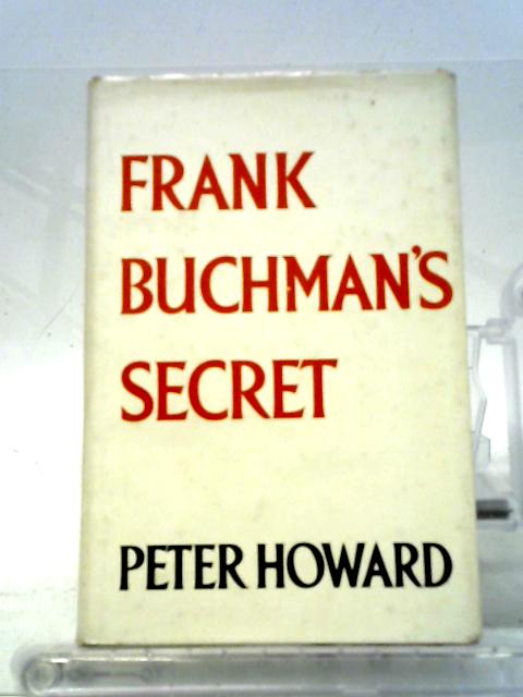 Frank Buchmans Secret By Peter Howard