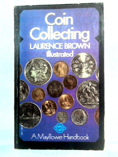 Coin Collecting (A Mayflower Handbook) By Laurence Brown