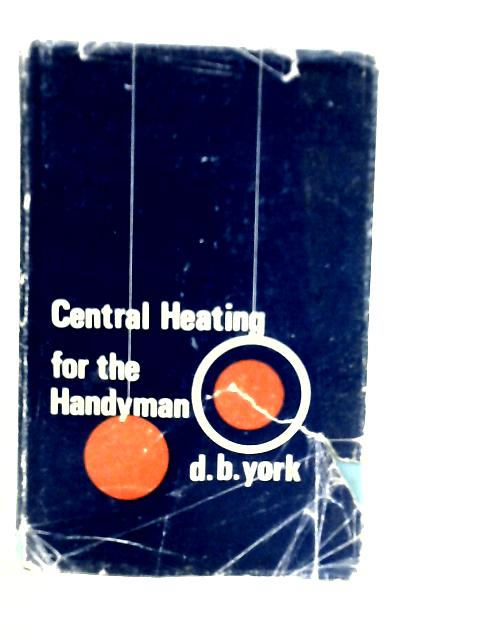 Small Bore Central Heating for the Handyman By D.B.York