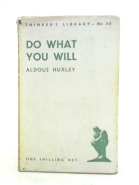 Do What You Will Essays By Aldous Huxley