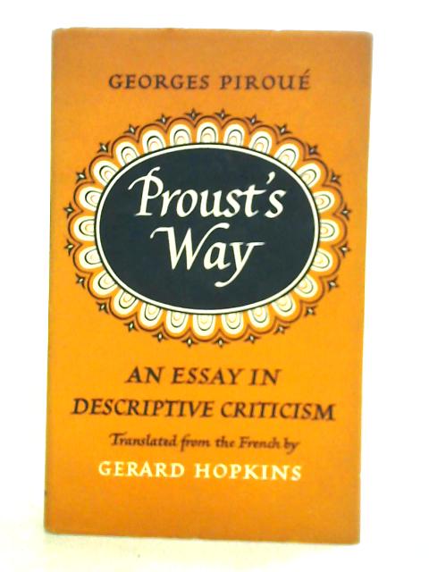 Proust's Way. An Essay in Descriptive Criticism By Georges Piroue