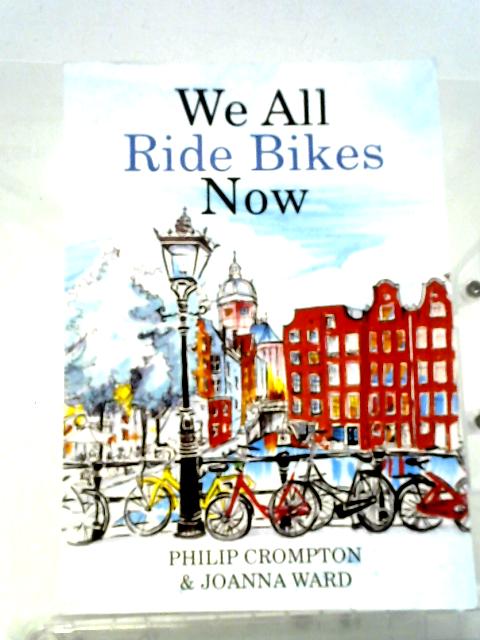 We All Ride Bikes Now von Philip Crompton