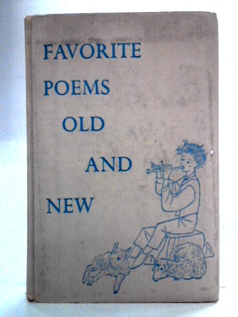 Favorite Poems Old and New: Selected for Boys and Girls By Helen Ferris