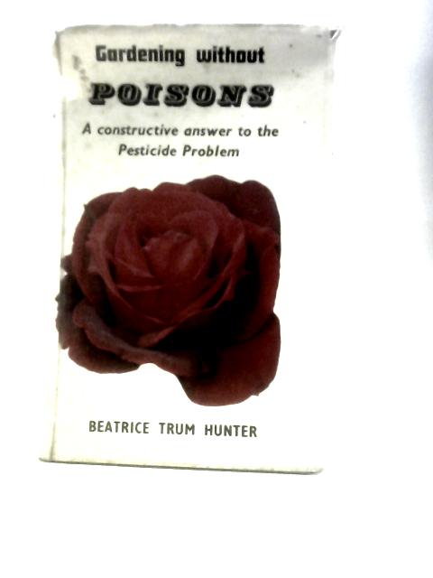 Gardening Without Poisons von Beatrice Trum Hunter