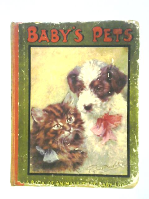 Baby's Pets - A Book Of Animals That Baby Loves By Unstated