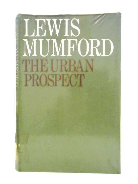 Urban Prospect By Lewis Mumford