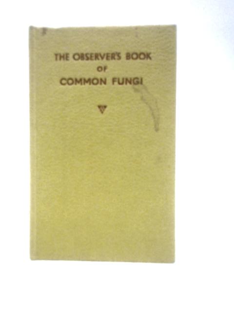 The Observer's Book Of Common Fungi By E. M. Wakefield