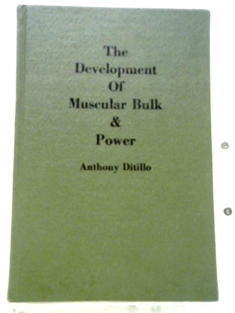 The Development Of Muscular Bulk & Power By Anthony Ditillo