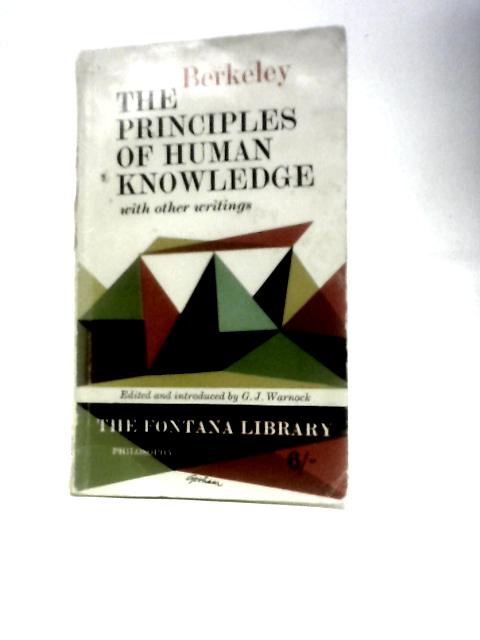 The Principles of Human Knowledge with Other Writings (3 Dialogues Between Hylas and Philomous) By George Berkeley G.J.Warnock (Ed.)