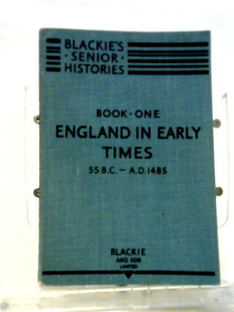 England in Early Times. 55 B.C. - A.D. 1485 (Senior Histories Book One) By Marion Flavell, S. E. Matts