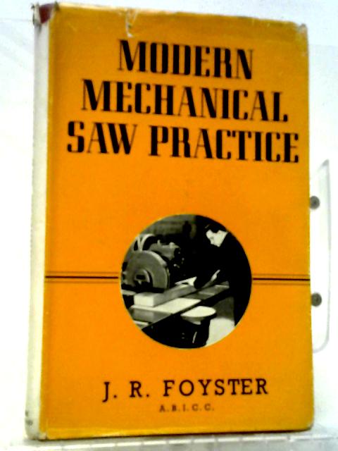 Modern Mechanical Saw Practice By J Raymond Foyster