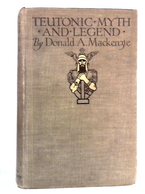 Teutonic Myth and Legend von Donald A. Mackenzie