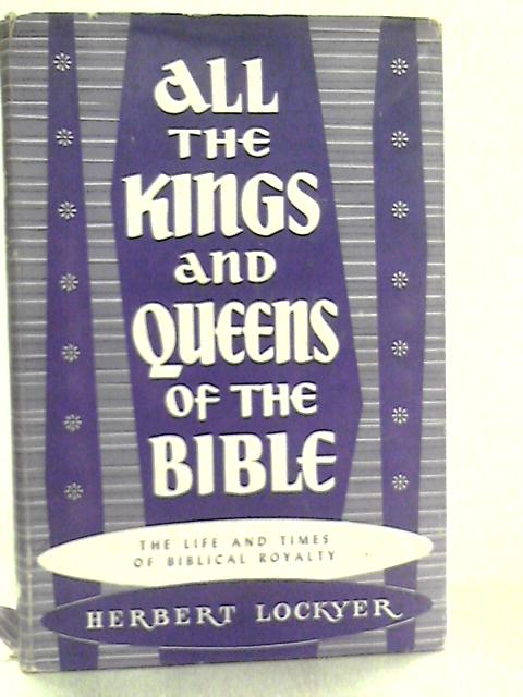 All the Kings and Queens of the Bible von Herbert Lockyer