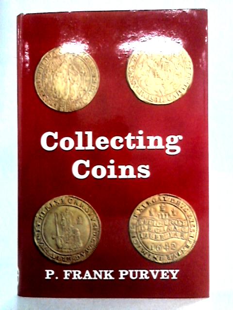 Collecting Coins By P. Frank Purvey