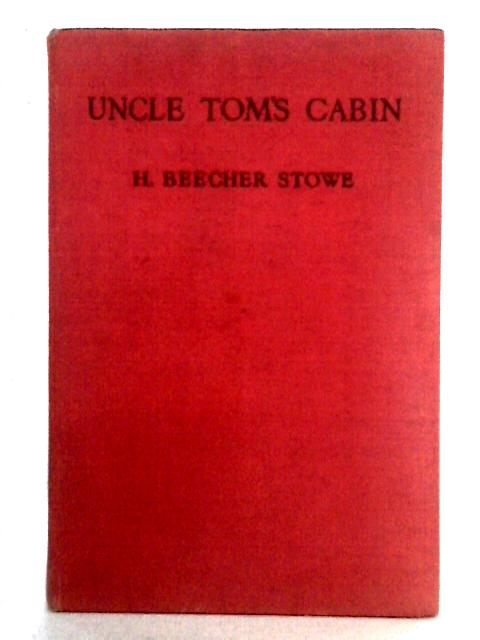 Uncle Tom's Cabin By Harriet Beecher Stowe