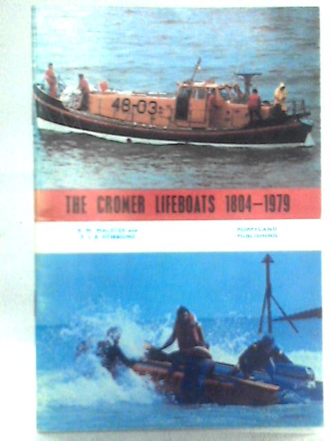 Cromer Lifeboats, 1804-1981 By Robert Malster