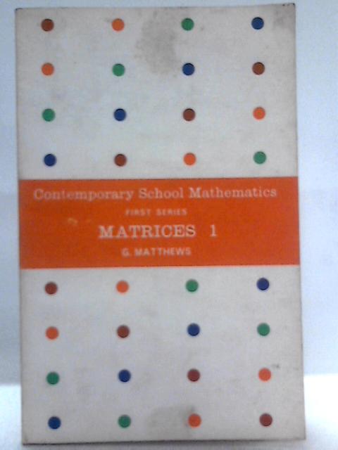 Matrices 1 By G. Matthews