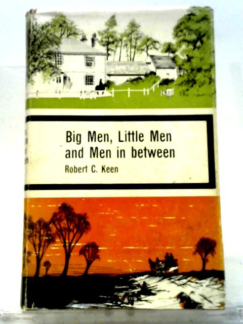 Big Men, Little Men and Men in Between By Robert Charles Keen