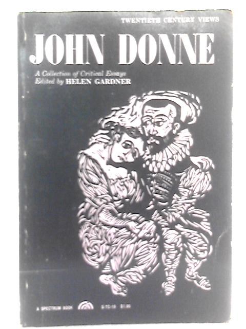 John Donne: A Collection of Critical Essays. Twentieth Century Views. By Helen Gardner