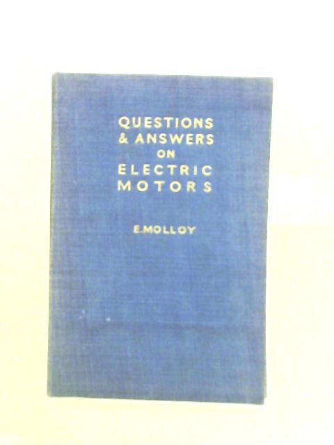 Questions And Answers On Electric Motors. By E. Molloy