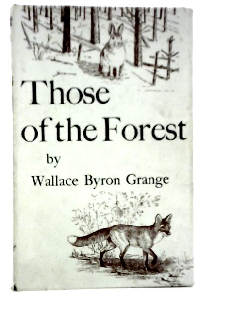 Those of the Forest By Wallace Byron Grange