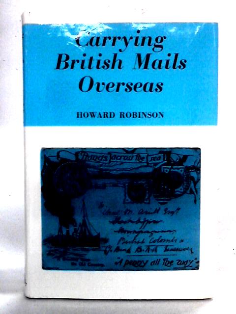 Carrying British Mails Overseas By Howard Robinson