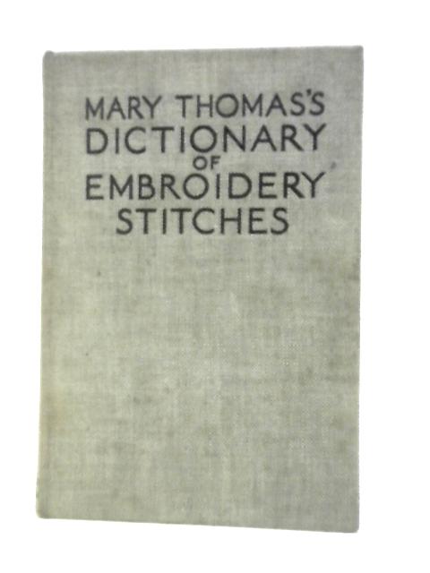 Mary Thomas's Dictionary of Embroidery Stitches By Mary Thomas