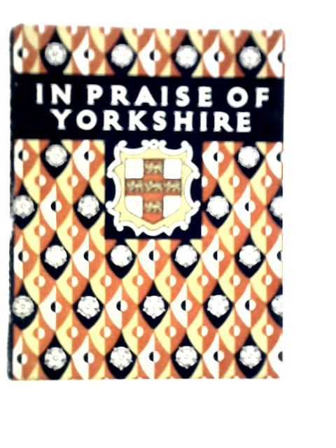 In Praise of Yorkshire: An Anthology for Friends By Eleanor Slingsby