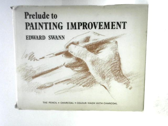 Prelude to Painting Improvement. The Pencil, Charcoal, Colour Wash with Charcoal By Edward Swann