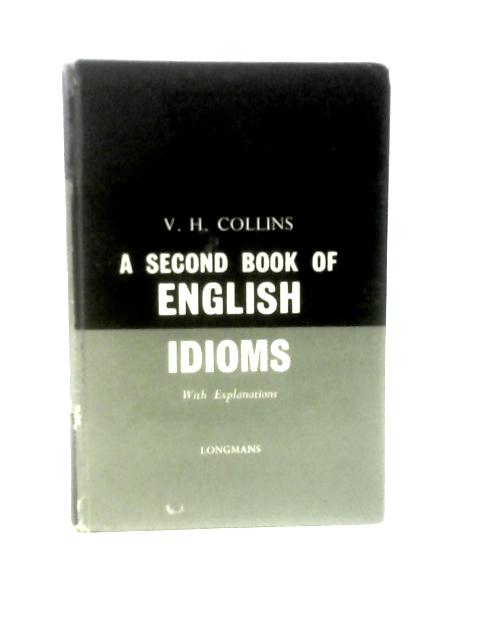 A Second Book Of English Idioms With Explanations By Vere H Collins