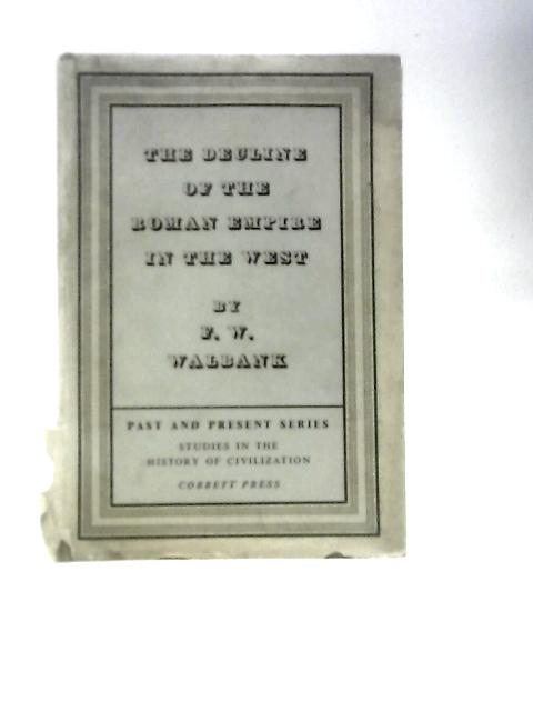 The Decline Of The Roman Empire In The West By F.W.Walbank