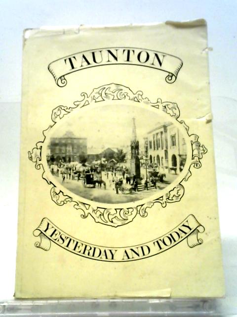 Taunton Yesterday and Today By Various