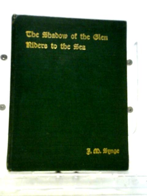 The Shadow Of The Glen And Riders To The Sea. By J.M Synge