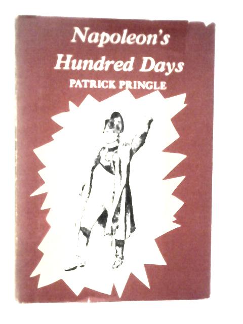 Napoleon's Hundred Days By Patrick Pringle