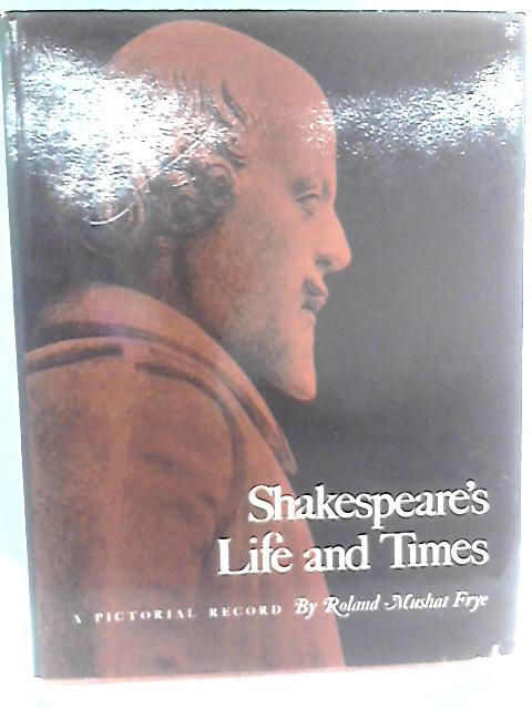 Shakespeare's Life and Times By Roland Mushat Frye