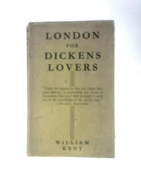 London for Dickens Lovers By William Kent