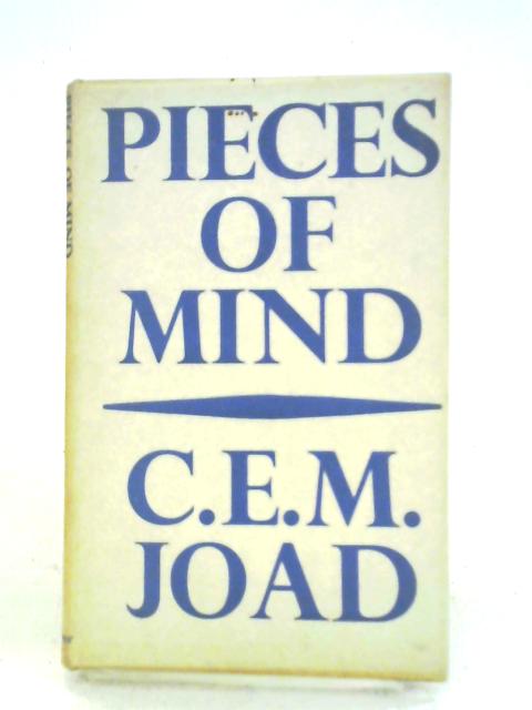 Pieces Of Mind By C. E. M. Joad