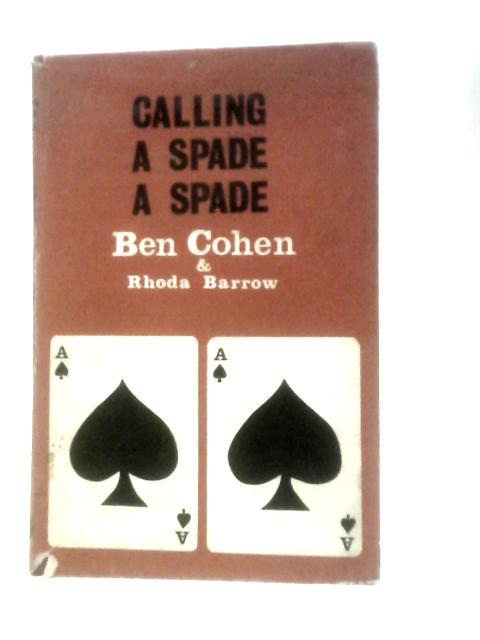 Calling a Spade a Spade By Ben Cohen